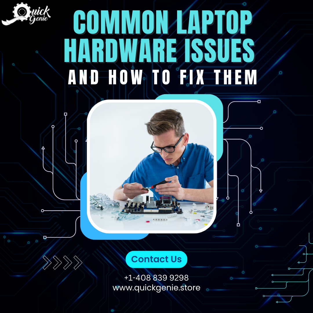 Common Laptop Hardware Issues and How to Fix Them