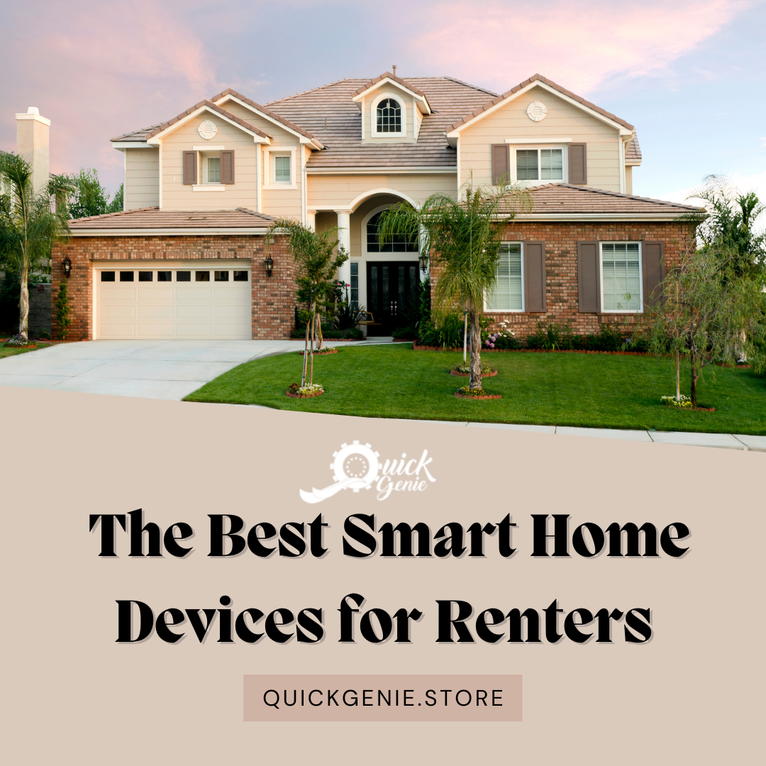 The Best Smart Home Devices for Renters QuickGenie