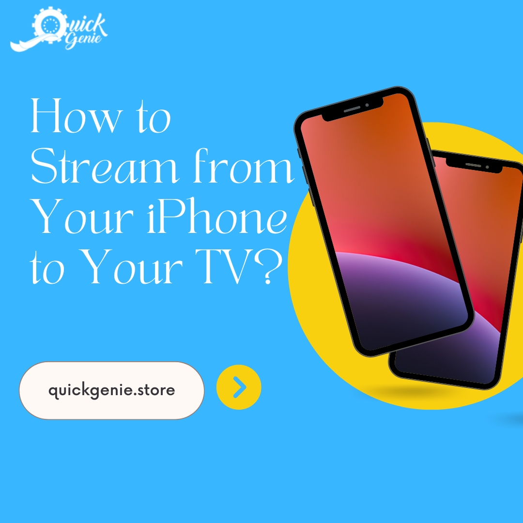 How to Stream from Your iPhone to Your TV? – QuickGenie - How To Stream From Your Iphone To Your Tv