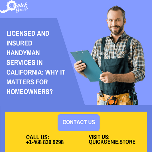 Licensed and Insured Handyman Services in California: Why it Matters for Homeowners?