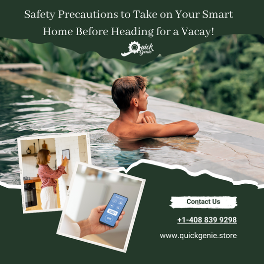 Safety Precautions to Take on Your Smart Home Before Heading for a Vacay!