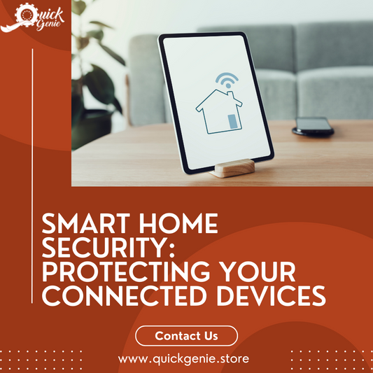 Smart Home Security: Protecting Your Connected Devices
