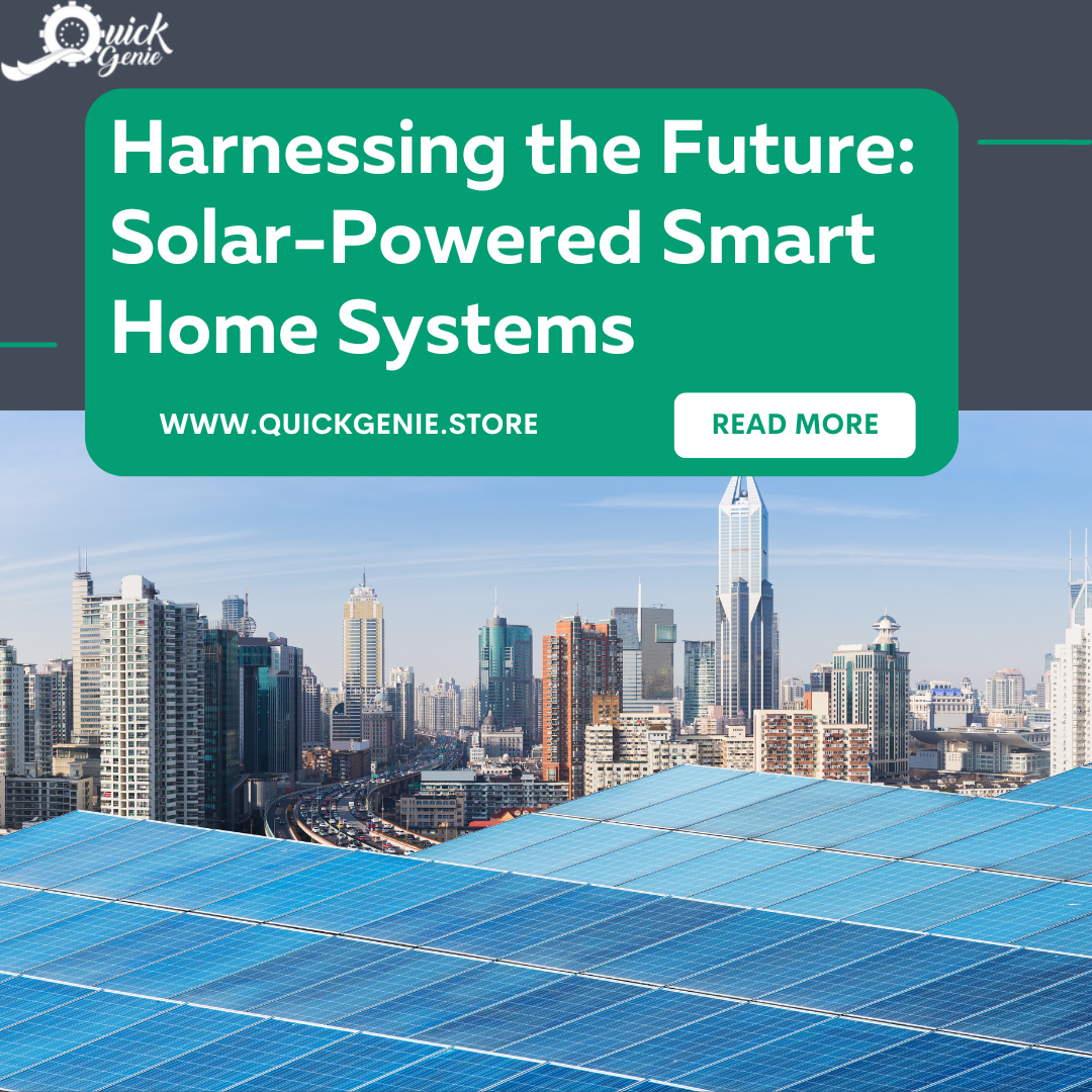 Harnessing the Future: Solar-Powered Smart Home Systems