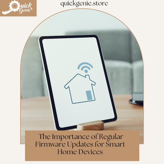 The Importance of Regular Firmware Updates for Smart Home Devices