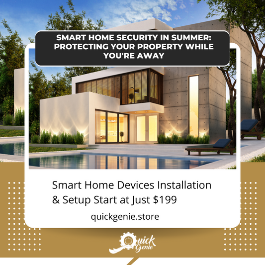 Smart Home Security in Summer: Protecting Your Property While You're Away