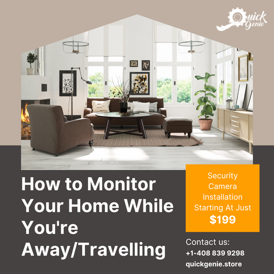 How to Monitor Your Home While You're Away/Travelling