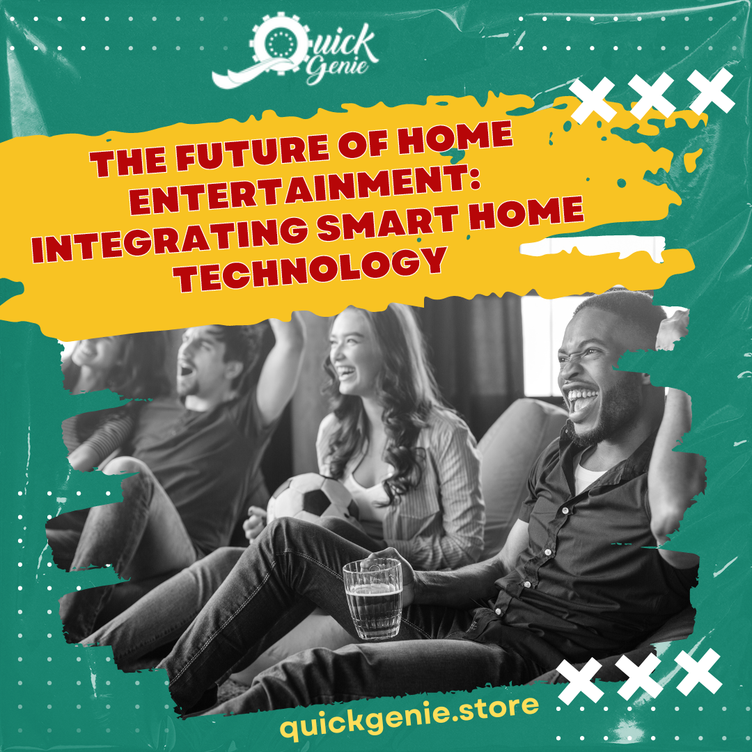 The Future of Home Entertainment: Integrating Smart Home Technology