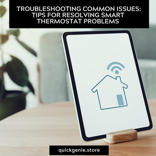 Troubleshooting Common Issues: Tips for Resolving Smart Thermostat Problems
