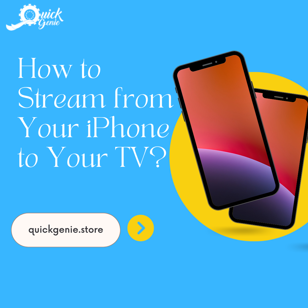 how-to-stream-from-your-iphone-to-your-tv-quickgenie