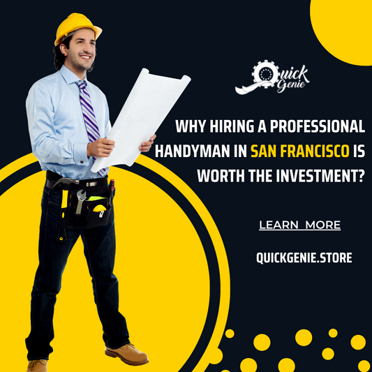 Why Hiring a Professional Handyman in San Francisco is Worth the Investment?