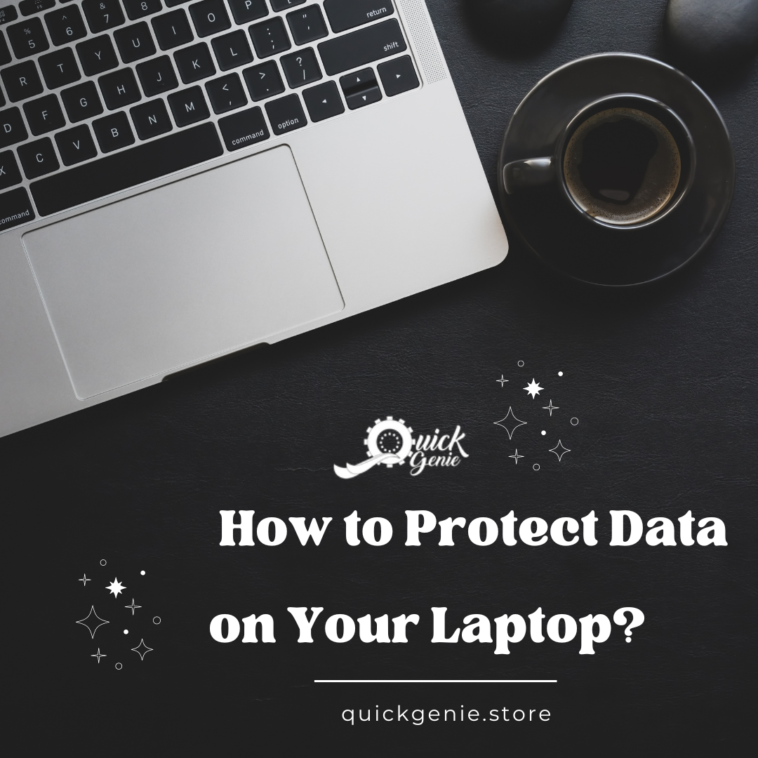 How to Protect Data on Your Laptop?