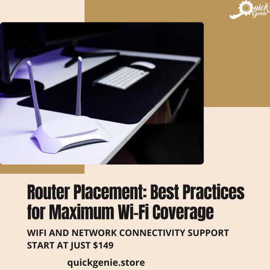Router Placement: Best Practices for Maximum Wi-Fi Coverage