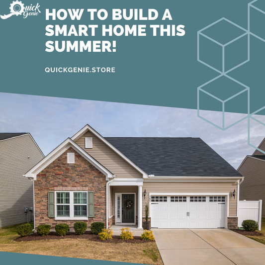 How to Build a Smart Home This Summer!