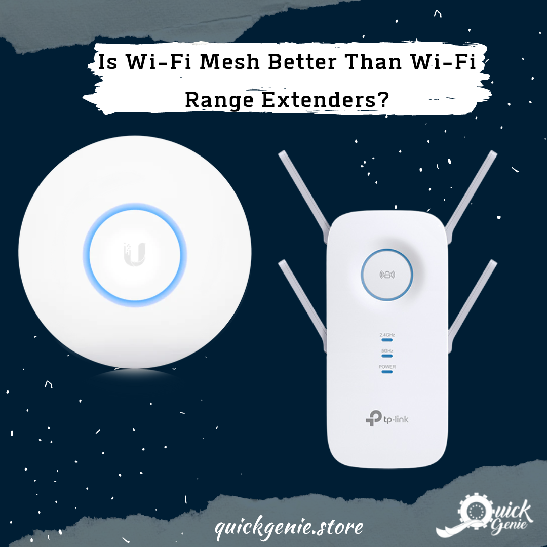 Is Wi-Fi Mesh Better Than Wi-Fi Range Extenders?