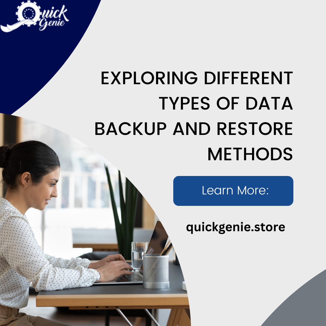 Exploring Different Types of Data Backup and Restore Methods QuickGenie