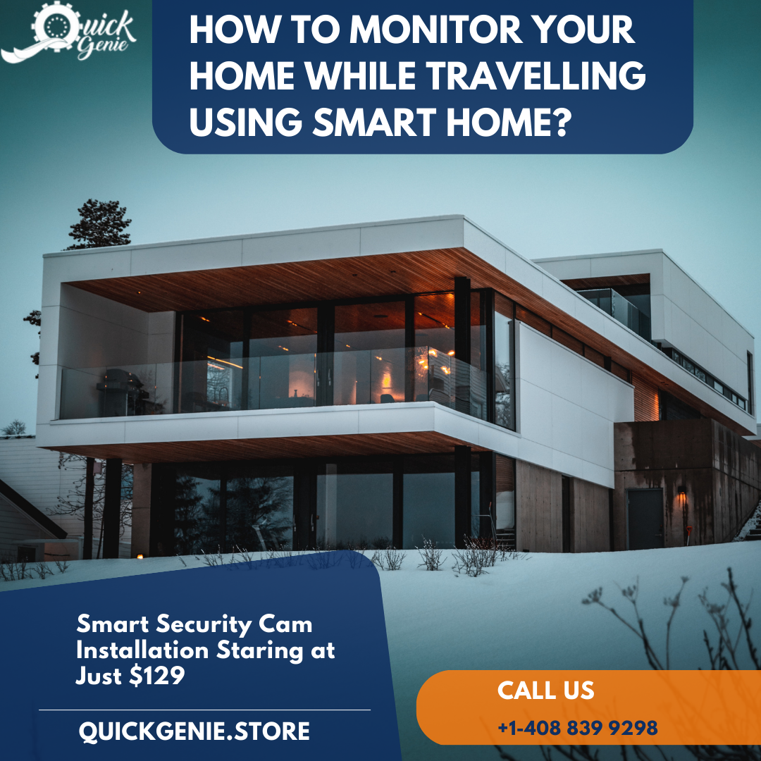 How to Monitor Your Home While Travelling Using Smart Home?